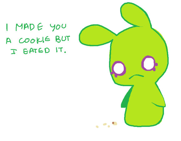 I made you a cookie but I eated it (drawn in MS paint)